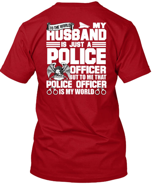 My Husband Is Just A Police Officer T Shirt, Being A Police T Shirt