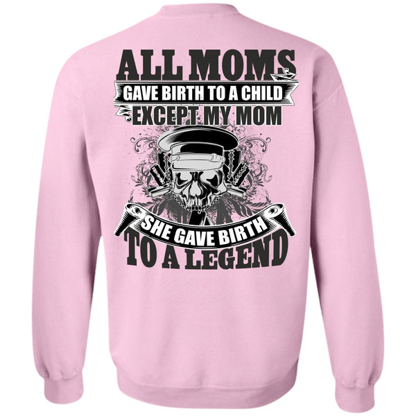I Love Mom T Shirt, She Gave Birth To A Legend Sweatshirt