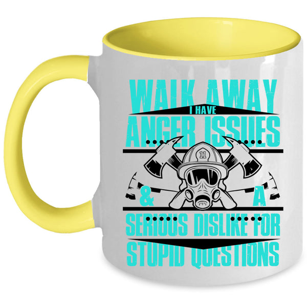 Cool Fireman Coffee Mug, I Have Anger Issues And A Serious Dislike Accent Mug