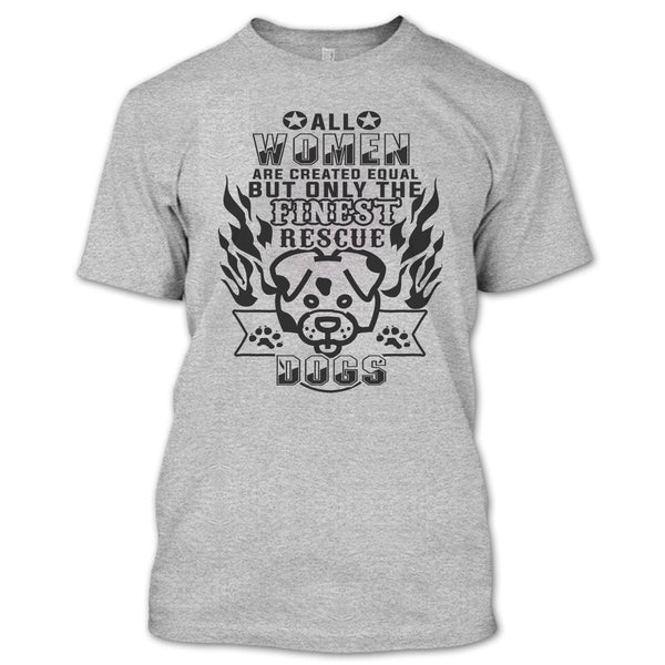 All Women Are Created Equal T Shirt, I'm A Coolest Dog Rescuer T Shirt
