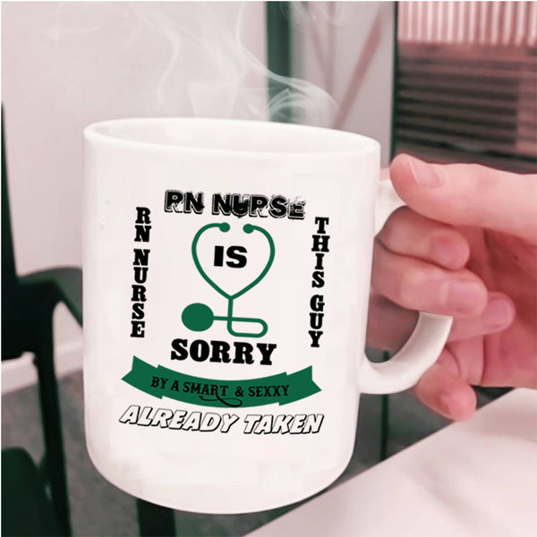 Gift For Husband Coffee Mug, Taken By A Smart RN Nurse Cup