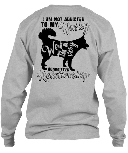 I Am Not Addicted To My Husky T Shirt, I Love Dog T Shirt