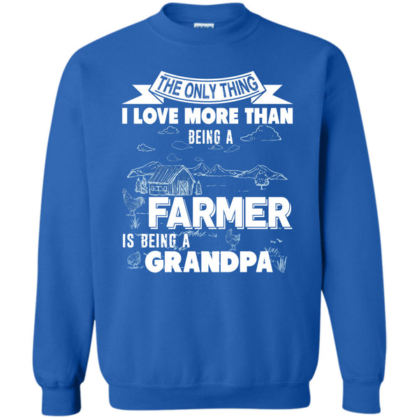 Being A Farmer T Shirt, Being A Grandpa Sweatshirt