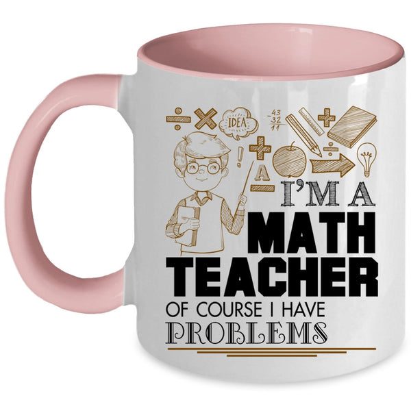 Awesome Math Teacher Coffee Mug, I'm A Math Teacher Accent Mug