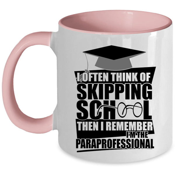 I'm The Paraprofessional Coffee Mug, I Often Think Of Skipping School Accent Mug