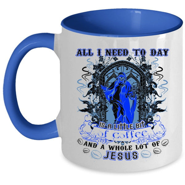 Cool Coffee Coffee Mug, All I Need To Day Is A Little Bit Of Coffee Accent Mug