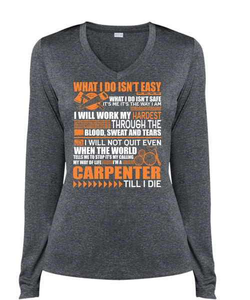 I'm A Carpenter T Shirt, Work My Hardest T Shirt, Cool Shirt (Ladies LS Heather V-Neck)