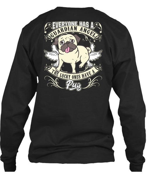 The Lucky Ones Have A Pug T Shirt, Everyone Has A Guardian Angel T Shirt