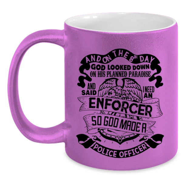 Cool Police Coffee Mug, On The 8th Day God Made A Police Officer Accent Mug