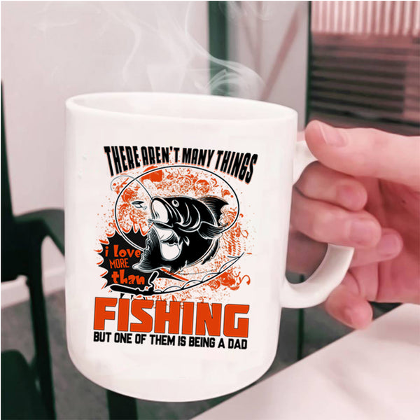 Is Being A Dad Coffee Mug, I Love More Than Fishing Cup