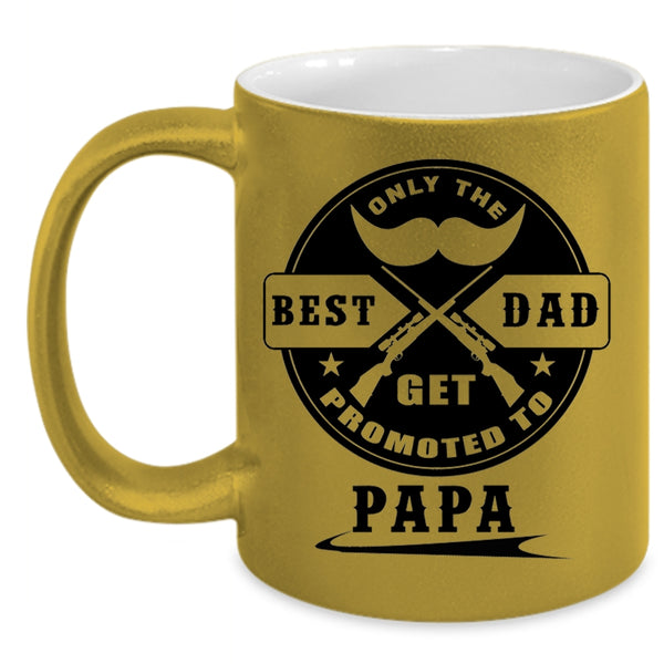 Coolest Papa Coffee Mug, Only The Best Dad Get Promoted To Papa Accent Mug