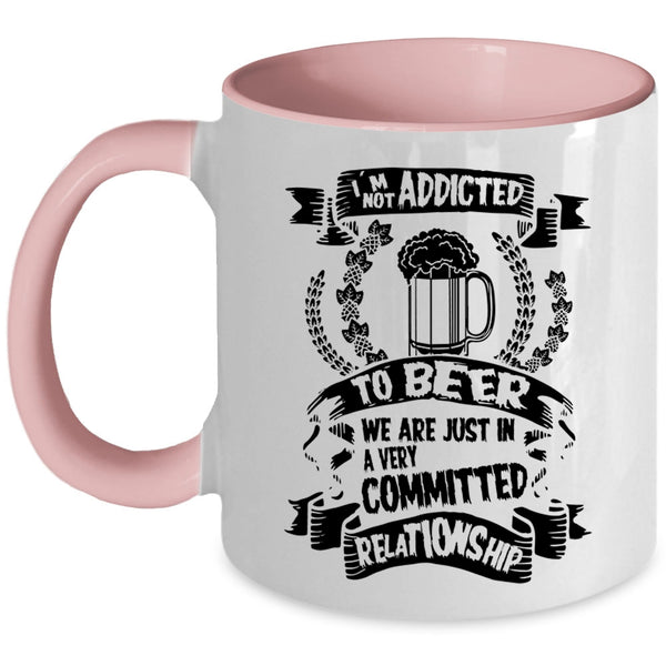 Funny Gift For Beer Drinker Coffee Mug, I'm Not Addicted To Beer Accent Mug