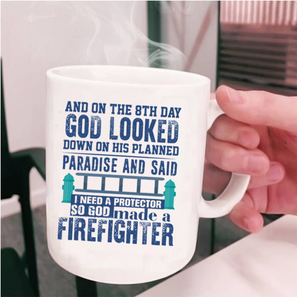 Cool Coffee Mug, On The 8th Day God Made A Firefighter Cup