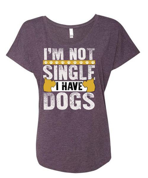 I'm Not Single I Have Dogs T Shirt, My Favorite T Shirt, Cool Shirt (Ladies' Triblend Dolman Sleeve)