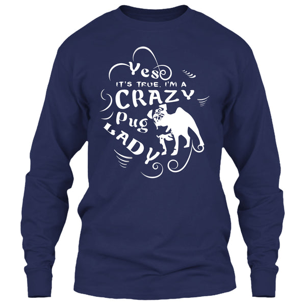 Yes It's True I Am A Crazy Pug Lady T Shirt, Coolest Dog Ever T Shirt