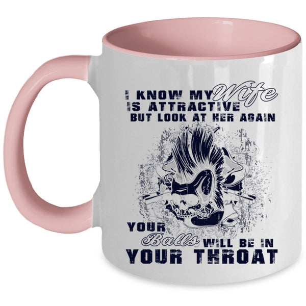 Don't Look At Her Again Coffee Mug, My Wife Accent Mug