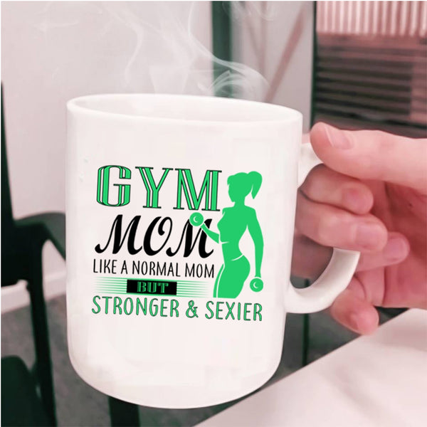Cute Gift For Stronger Mom Coffee Mug, Gym Mom Cup