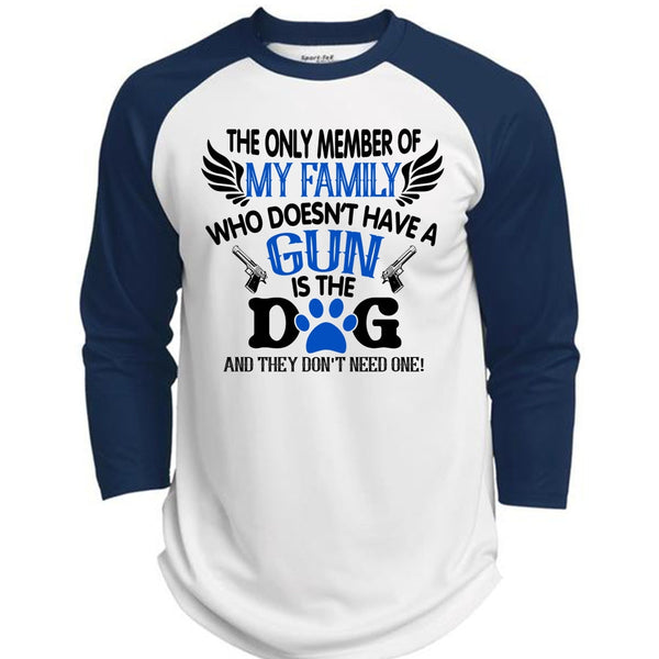 The Only Member Of My Family Who Doesn't Have A Gun Is The Dog T Shirt, Life T Shirt  (Polyester Game Baseball Jersey)