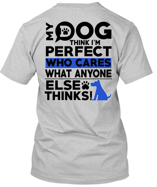 My Dog Think T Shirt, I Love My Dog T Shirt
