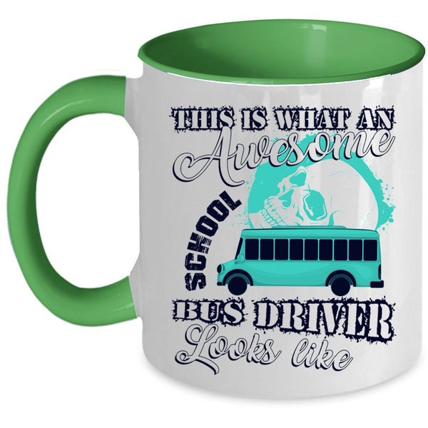 Funny Coffee Mug, What An Awesome School Bus Driver Looks Like Accent Mug