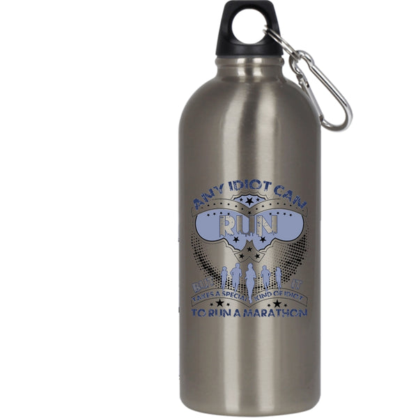 Any Idiot Can Run 20 oz Stainless Steel Bottle,Special Kind Of Idiot To Run A Marathon Outdoor Sports Water Bottle