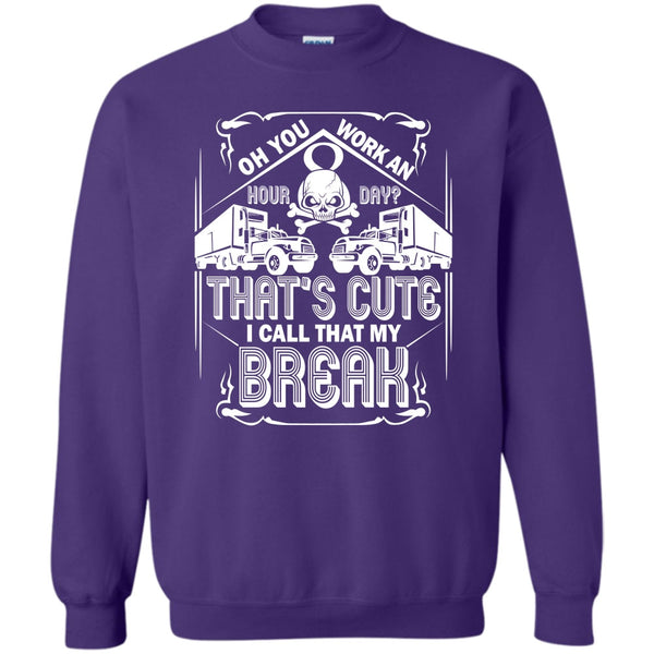 I Call That My Break T Shirt, Coolest Trucker Ever Sweatshirt