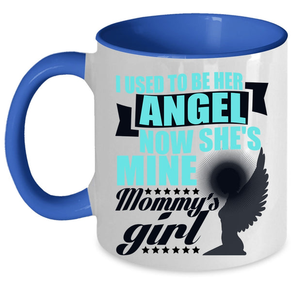 Mommy's Girl Coffee Mug, I used To Be Her Angel Accent Mug