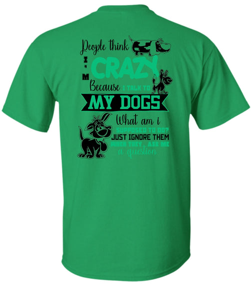 I Talk To My Dogs T Shirt, I Love My Dog T Shirt
