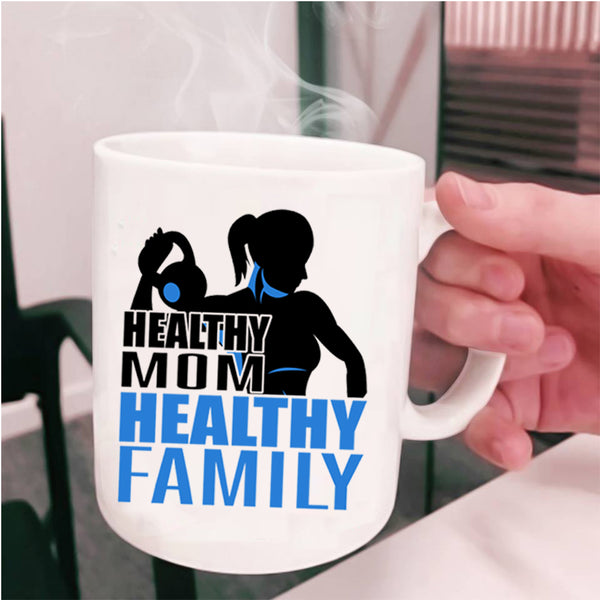 Best Gift For Mother's Day Coffee Mug, Healthy Mom Healthy Family Cup