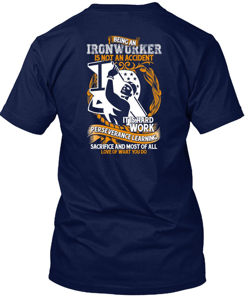 Ironworker Is Not An Accident T Shirt, It Is Hard Work T Shirt