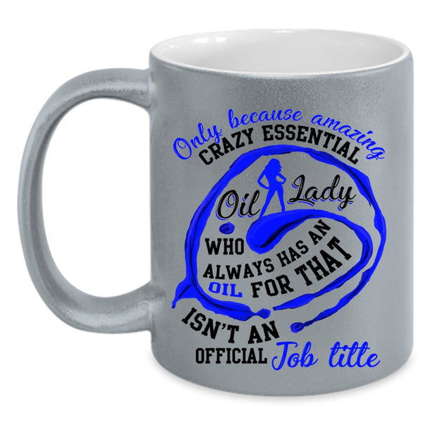Cute Lady Coffee Mug, Crazy Essential Oil Lady Accent Mug