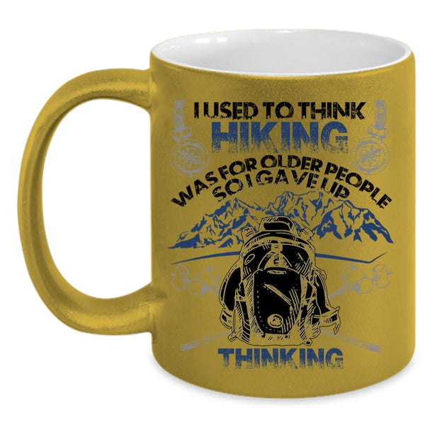 Funny Coffee Mug, I Used To Think Hiking Was For Older People Accent Mug