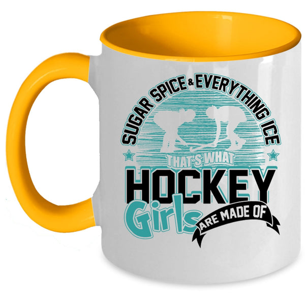 What Hockey Girls Are Made Of Coffee Mug, Sugar Spice And Everything Ice Accent Mug