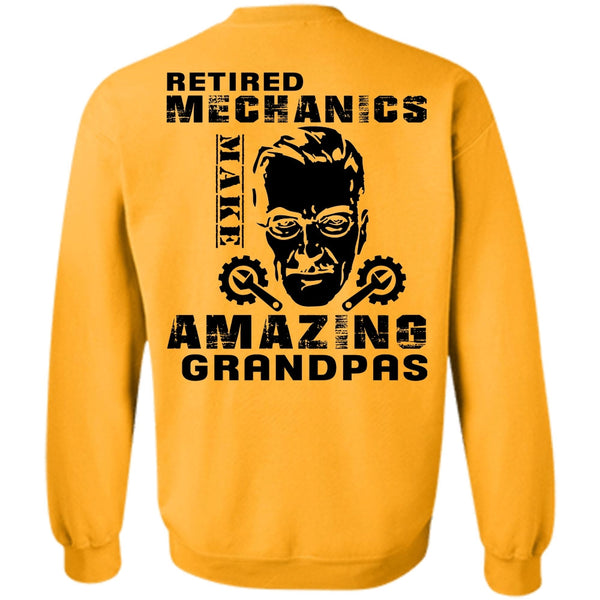 Being A Mechanic T Shirt, Retired Mechanics Make Amazing Grandpas Sweatshirt
