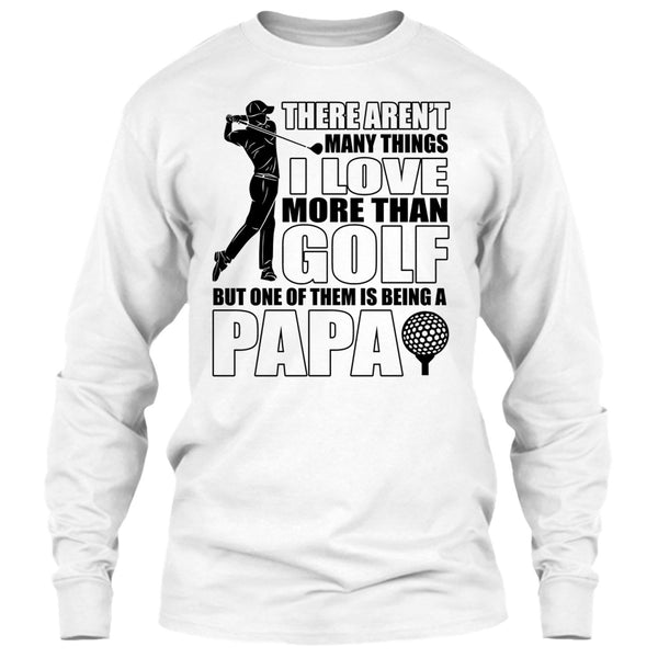 I Love More Than Golf T Shirt, Coolest Papa Ever T Shirt