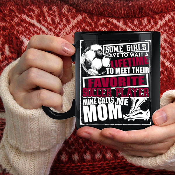 My Favorite Soccer Player Calls Me Mom Coffee Mug, Cool Soccer Coffee Cup