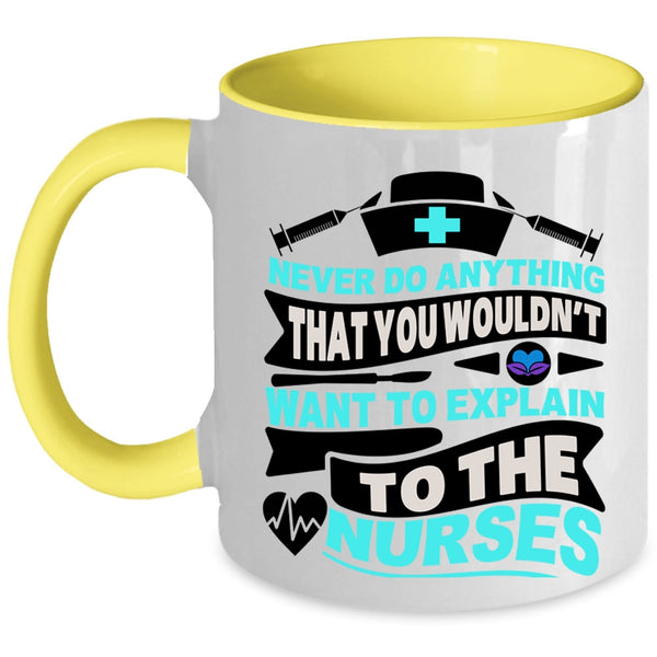 Explain To The Nurses Coffee Mug, Never Do Anything Accent Mug