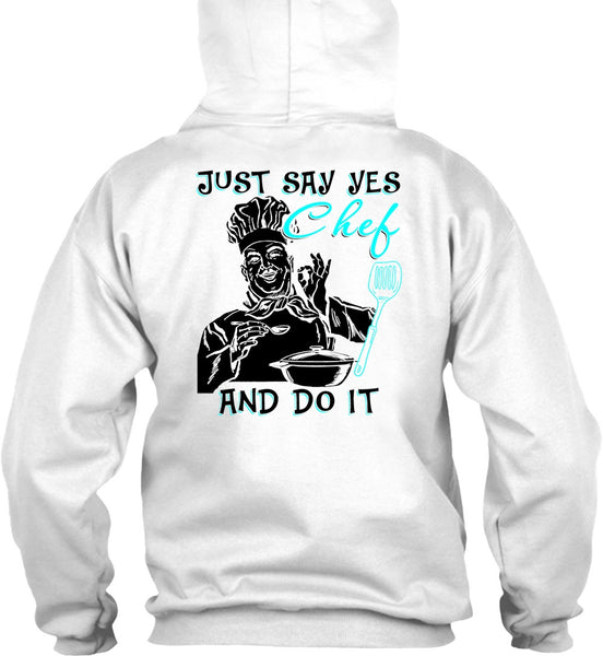 Just Say Yes Chef And Do It T Shirt, I Love Cooking T Shirt