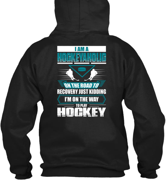 I Am A Hockeyaholic T Shirt, To Play Hockey T Shirt