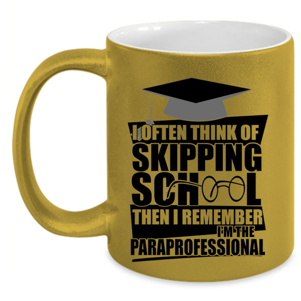 I'm The Paraprofessional Coffee Mug, I Often Think Of Skipping School Accent Mug