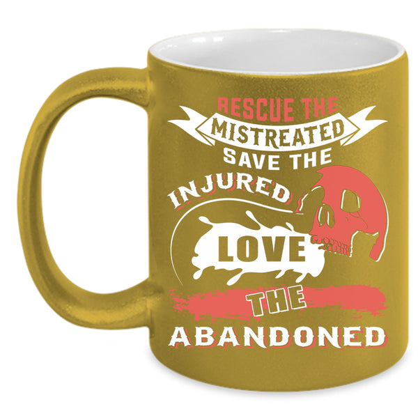 Rescue The Mistreated Save The Injured Coffee Mug, Cool Nurse Coffee Cup