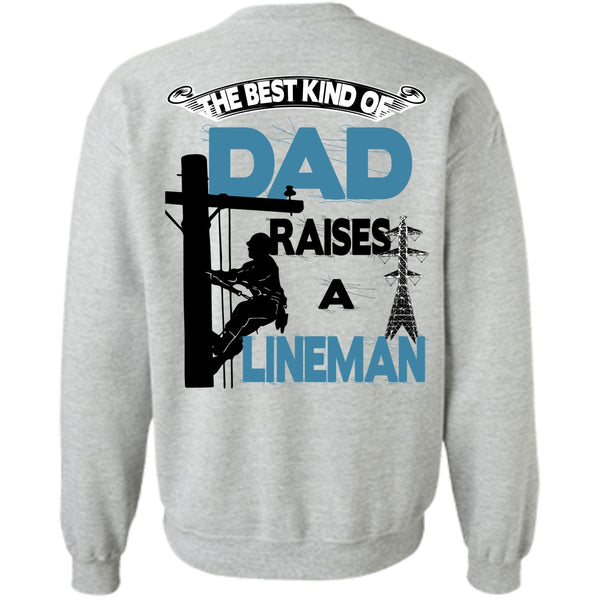 Being A Lineman T Shirt, The Best Kind Of Dad Raises A Lineman Sweatshirt