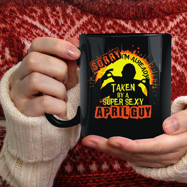 I'm Already Taken By A April Guy Coffee Mug, Cool Just Married Coffee Cup