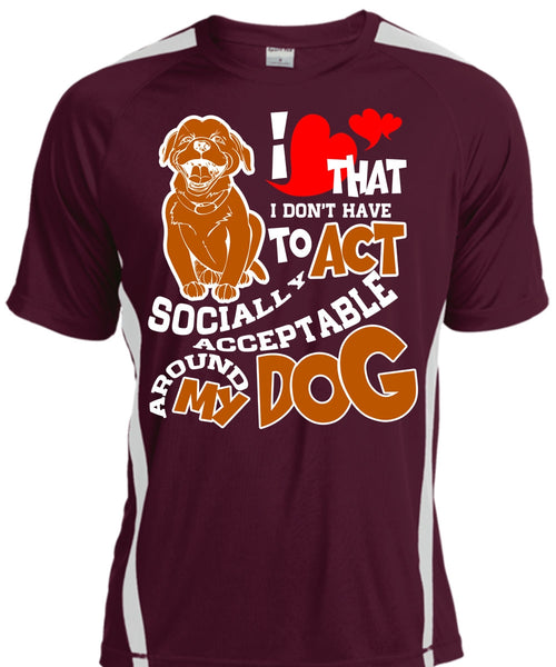 Acceptable Around My Dog T Shirt, My Favorite T Shirt, Cool Shirt
