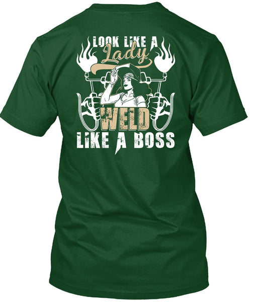 Look Like A Lady Weld Like A Boss T Shirt, Being A Welder T Shirt