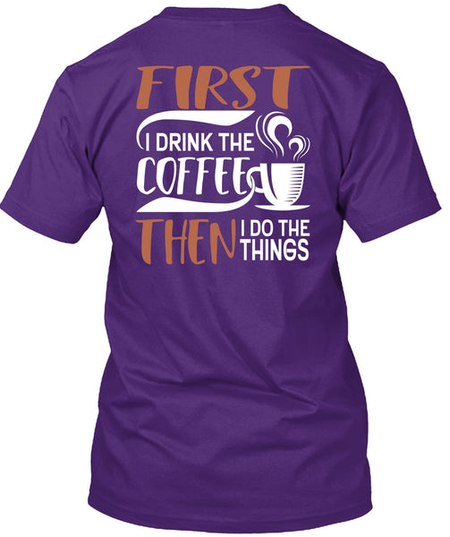I Drink The Coffee T Shirt, My Favorite T Shirt