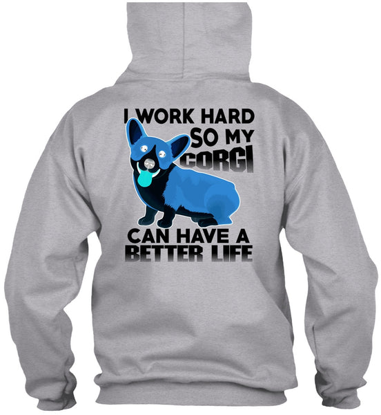 My Corgi Can Have A Better Life T Shirt, I Love My Dog T Shirt