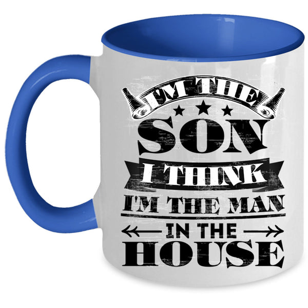 I'm The Man In The House Coffee Mug, I'm The Son Accent Mug