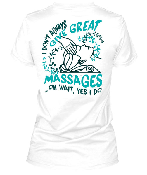 I Don't Always Give Great Massages T Shirt, I Love Massage T Shirt