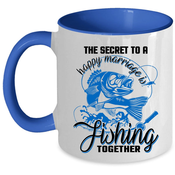 Couple Coffee Mug, The Secret To A Happy Marriage Is Fishing Accent Mug